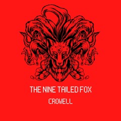 CROWELL - THE NINE TAILED FOX(OUT NOW)