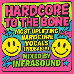 Hardcore To The Bone Most Uplifting Hardcore Vocals (Probably)