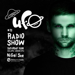 UFO Radio Show #13 - Nigel See , Ibiza Global Radio