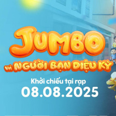 Xem Phim Jumbo Và Người Bạn Diệu Kỳ 2025~4K Tập Full VietSub