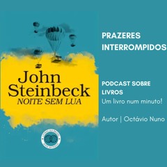 Prazeres Interrompidos #398:  John Steinbeck - A Longa Noite Sem Lua (1942)