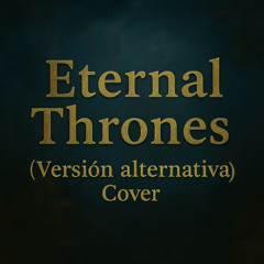 Eternal Thrones (Cover) [Alternative Version]