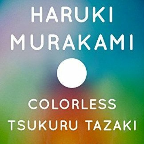 (PDF) Download Colorless Tsukuru Tazaki and His Years of Pilgrimage BY : Haruki Murakami