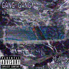 GANG GANG! (prod OttoXL x Fony Wallace)