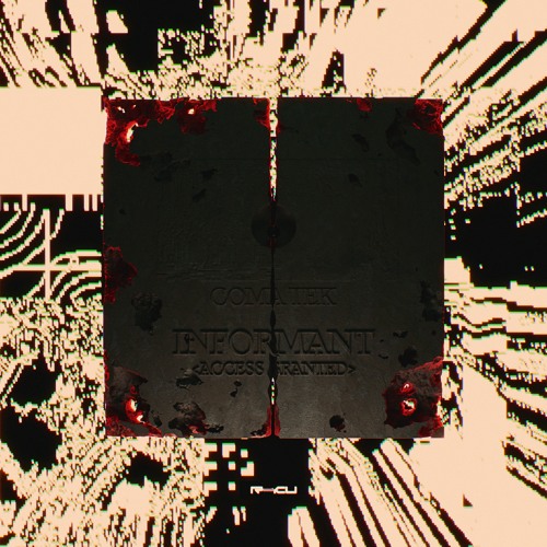 COMA TEK - INFORMANT ‹ACCESS GRANTED›