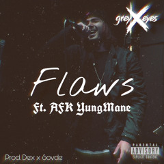 Flaws ft. AFK YungMane prod. Dex x Sovde