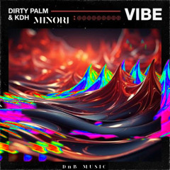 Vibe (MINORI DnB Edit) - Dirty Palm & KDH  (130-85)