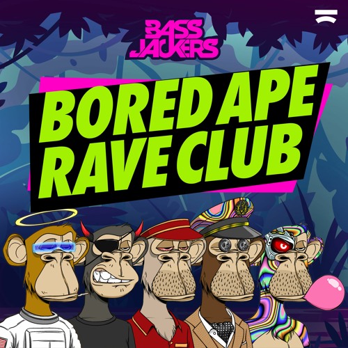 Bassjackers - Bored Ape Rave Club