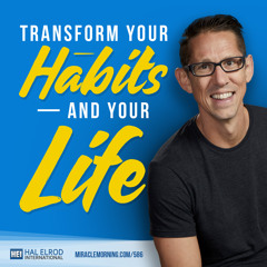 586: Transform Your Habits — and Your Life
