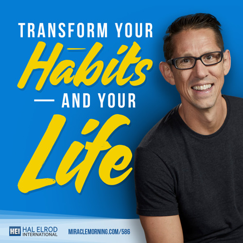 586: Transform Your Habits — and Your Life