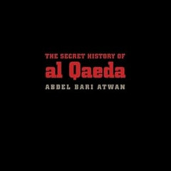 [Get] EBOOK 💖 The Secret History of al Qaeda, Updated Edition by  Abdel Bari Atwan P