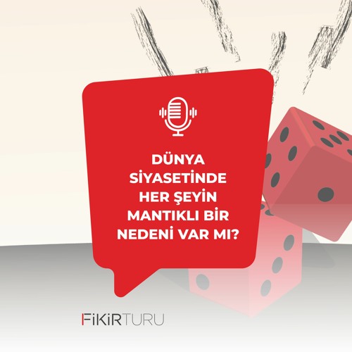 Dünya siyasetinde her şeyin mantıklı bir nedeni var mı?