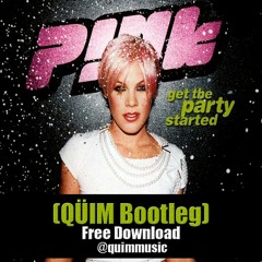 P!nk - Get The Party Started (Qüim Bootleg) [FREE DOWNLOAD]