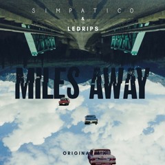 Simpatico X LeDrips - Miles Away
