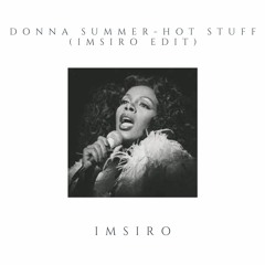 Donna Summer - Hot Stuff (IMSIRO EDIT) FREE DOWNLOAD *Skip to 00:45