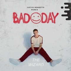 Bad Day - Justus Bennetts (The Wizard Remix)