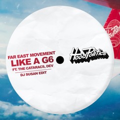 Far East Movement - Like A G6 ft. The Cataracs, DEV (DJ Susan Edit)