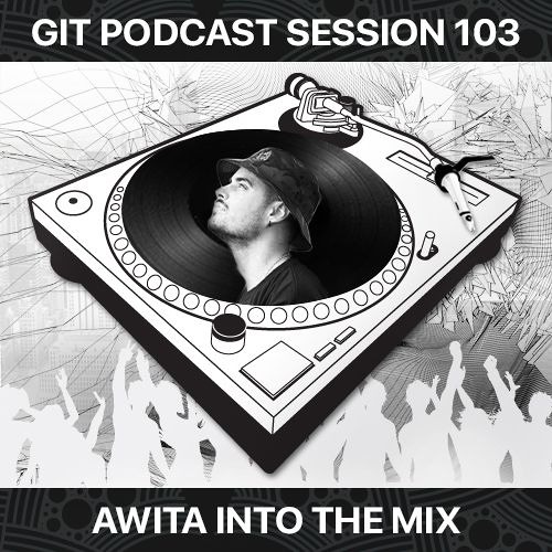 GIT Podcast Session 103 # AWiTA Into The Mix