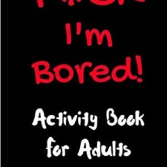 eBooks ✔️ Download F*ck I'm Bored! Activity Book For Adults Online Book