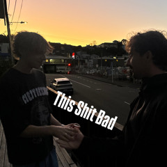 This Shit Bad