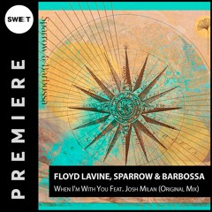 PREMIERE : Floyd Lavine, Sparrow & Barbossa - When I'm With You Feat. Josh Milan (Original Mix)