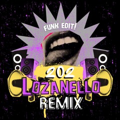 202 - LOZANELLO (Remix)