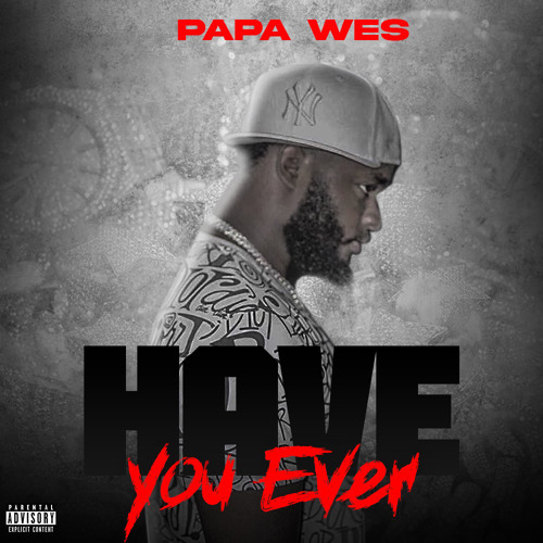 Papa Wes - Have You Ever