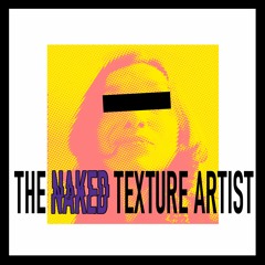 The Naked Texture Artist - Myriam Catrin - Episode 1