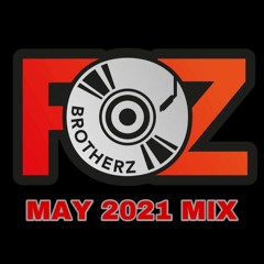 Foz Brotherz - May 2021 Mix