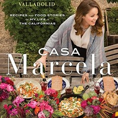 [Access] EPUB 🗸 Casa Marcela: Recipes and Food Stories of My Life in the Californias