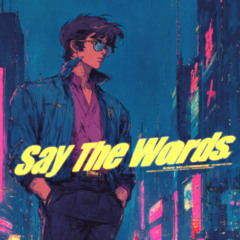 Say the Words