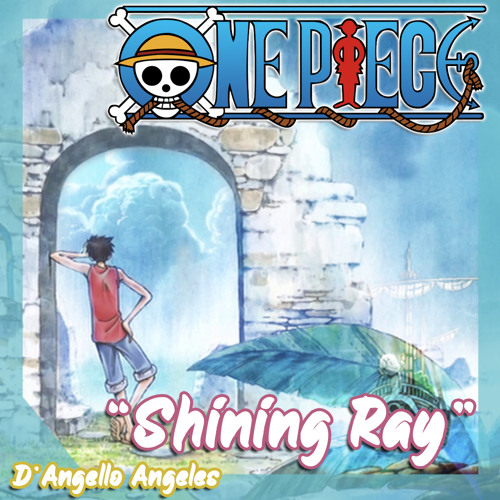 Shining Ray Cover Espanol Latino One Piece Ending 8 Version Full D Angello Angeles By Vsv Productions