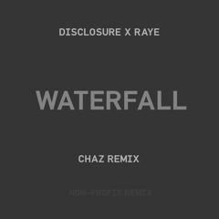 Disclosure x Raye - Waterfall Chaz Remix