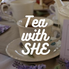 Episode #1 - Tea with SHE
