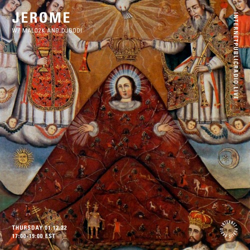 JEROME On Internet Public Radio w/MALO2K and djoodi(December 2022)