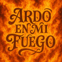 Ardo en Mi Fuego