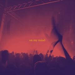 On My Mind
