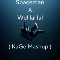 Spaceman X Wel lal lal ( KaGe Remix )