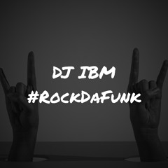 DJ IBM - #RockDaFunk