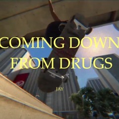 COMING DOWN FROM DRUGS