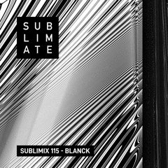 Sublimate Records - Sublimix #115 - Blanck