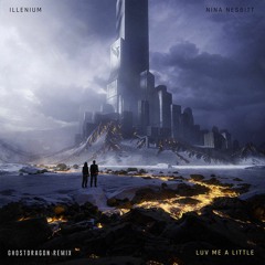ILLENIUM & Nina Nesbitt - Luv Me A Little (GhostDragon Remix)