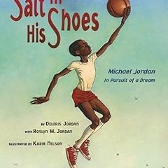 ~Read~[PDF] Salt In His Shoes: Michael Jordan in Pursuit of a Dream - Deloris Jordan (Author),R