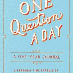 One Question a Day: A Five-Year Journal: A Personal Time Capsule of Questions an