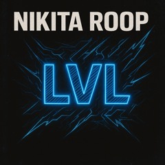 NIKITA ROOP - LVL