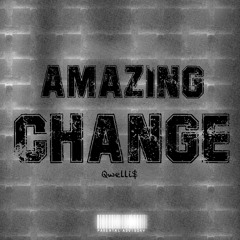 Amazing Change Qwelli$