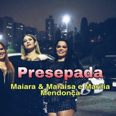 Presepada  Marília Mendonça Maiara E Maraísa