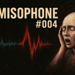 Misophonia #004