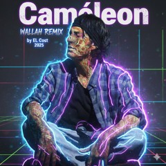 Cameleon - WALLAH REMIX by EL Cost 2025