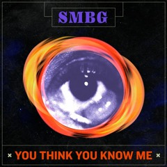FREE DOWNLOAD: SMBG - You Think You Know Me